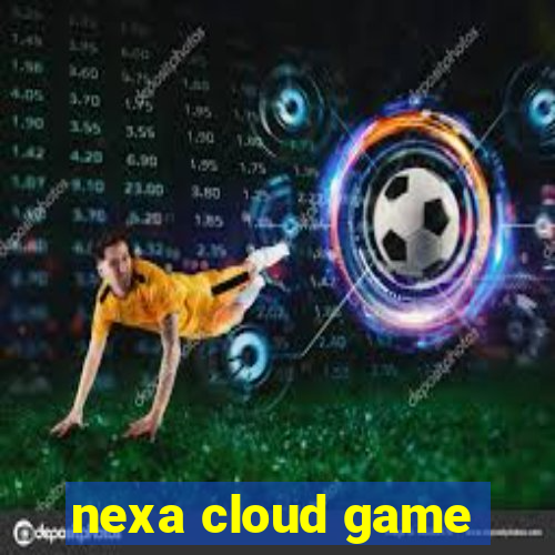 nexa cloud game